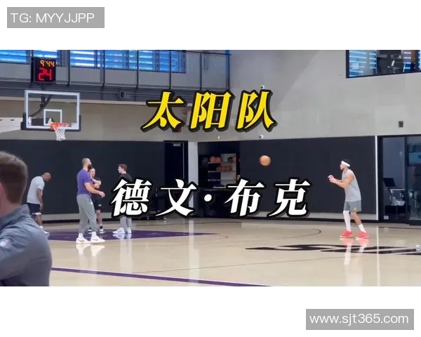 德文布克带领太阳队崛起成NBA新星的背后故事与奋斗历程 德文布克带领太阳队崛起成NBA新星的背后故事与奋斗历程